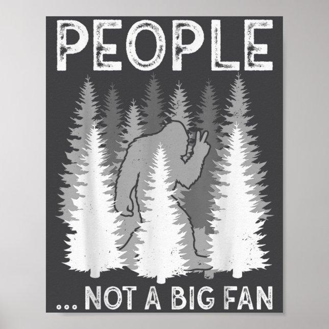 Bigfoot People Not A Big Fan Funny Sasquatch Intro Poster (Front)