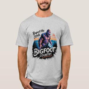 Bigfoot: Respect The Locals T-Shirt