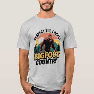 Bigfoot: Respect The Locals T-Shirt