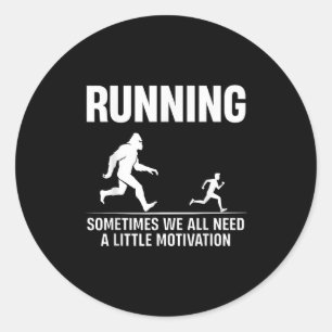 Bigfoot Running Sometimes We All Need A Little Mot Classic Round Sticker