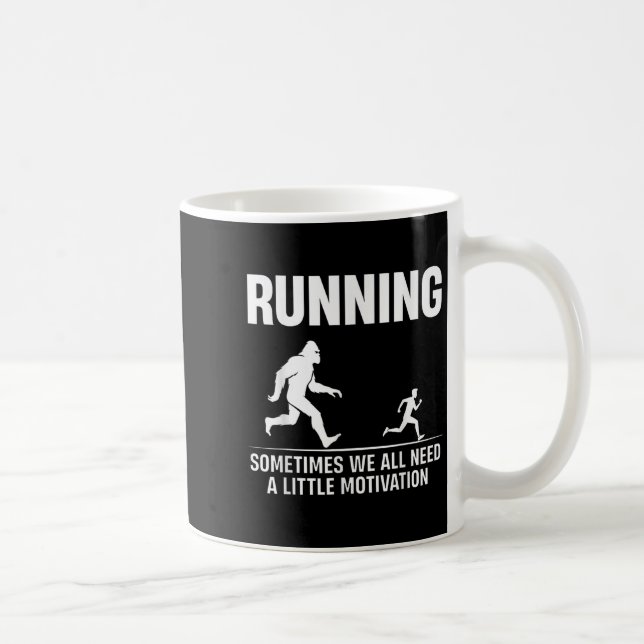 Bigfoot Running Sometimes We All Need A Little Mot Coffee Mug (Right)