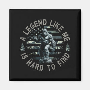 Bigfoot Sasquatch A Legend Like Me Is Hard To Find Magnet
