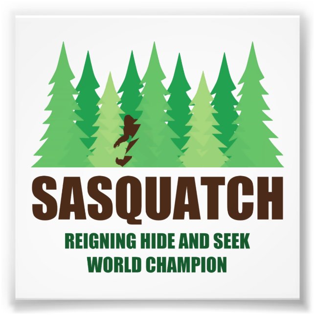 Bigfoot Sasquatch Hide and Seek World Champion Photo Print (Front)