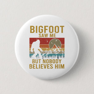Bigfoot saw me 6 cm round badge