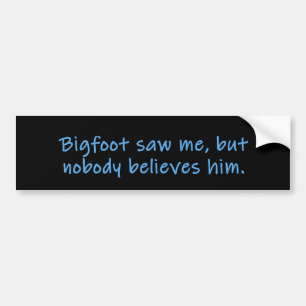 Bigfoot Saw Me Bumper Sticker