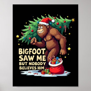 Bigfoot Saw Me But Nobody Believes Him Christmas B Poster