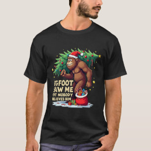 Bigfoot Saw Me But Nobody Believes Him Christmas B T-Shirt