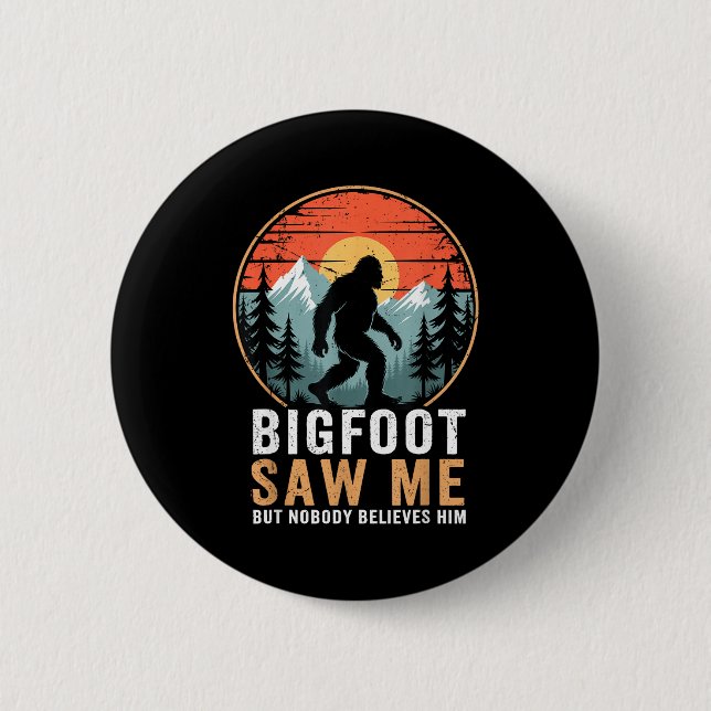 Bigfoot Saw Me But Nobody Believes Him Humor Funny 6 Cm Round Badge (Front)