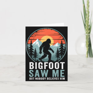Bigfoot Saw Me But Nobody Believes Him Humor Funny Card