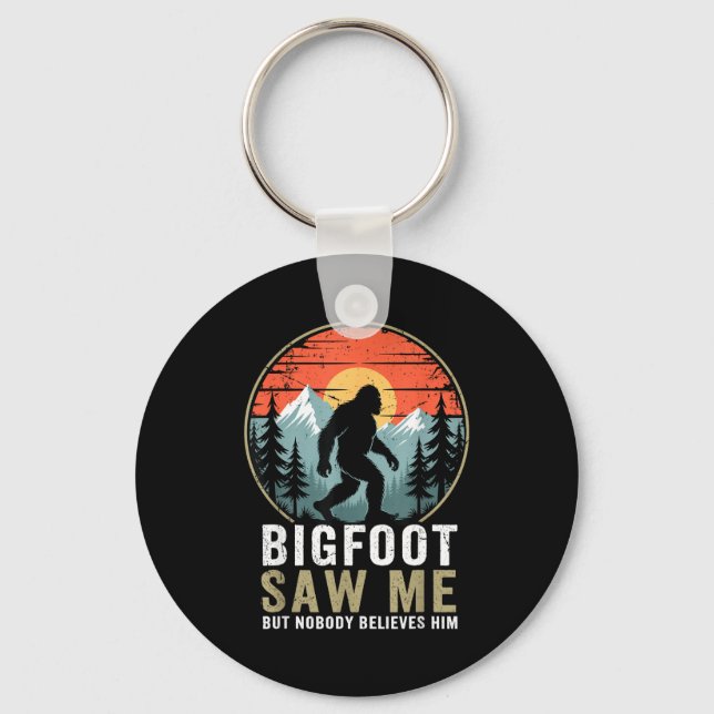 Bigfoot Saw Me But Nobody Believes Him Humor Funny Key Ring (Front)