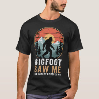 Bigfoot Saw Me But Nobody Believes Him Humour T-Shirt