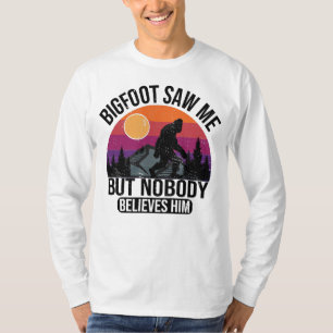 Bigfoot Saw Me But Nobody Believes Him Mens T-Shirt