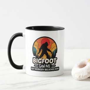 Bigfoot Saw Me But Nobody Believes Him Mug