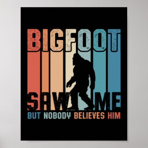Bigfoot Saw Me But Nobody Believes Him Poster