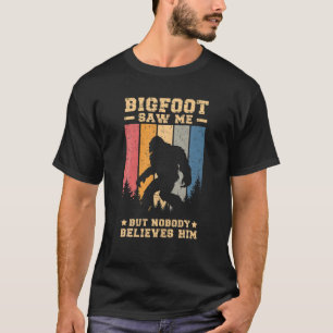 Bigfoot Saw Me But Nobody Believes Him, Retro Dist T-Shirt