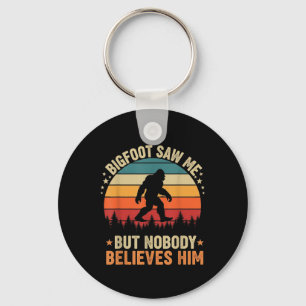 Bigfoot Saw Me Nobody Believes Him Funny Sasquatch Key Ring