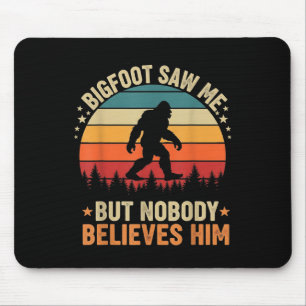 Bigfoot Saw Me Nobody Believes Him Funny Sasquatch Mouse Mat