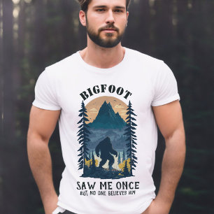 Bigfoot Saw Me Once, But No One Believed Him Men's T-Shirt