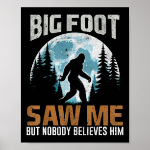 Bigfoot Saw Me Sasquatch Gifts For Fathers Day Big Poster