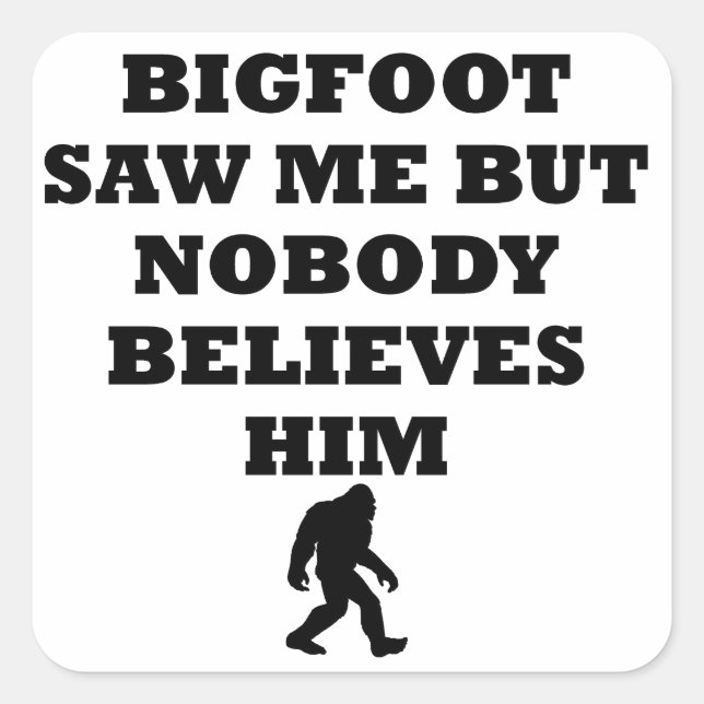 Bigfoot Saw Me Square Sticker (Front)