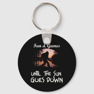 Bigfoot Shirt Fun And Games Until The Sun Goes Dow Key Ring