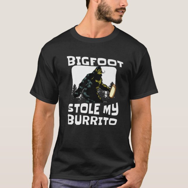 Bigfoot Stole My Burrito Funny Sasquatch Sc-Fi Lov T-Shirt (Front)