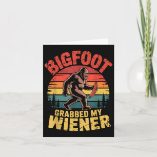 Bigfoot Stole My Wiener Shirt Sasquatch Grabbed My Card