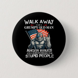 Bigfoot Walk Away I Am A Grumpy Old Man I Have Ang 6 Cm Round Badge