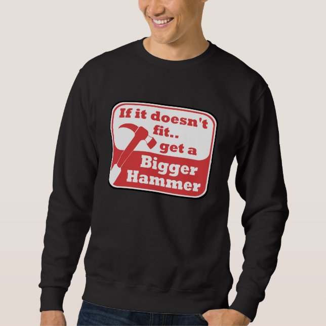 Bigger Hammer Sweatshirt (Front)