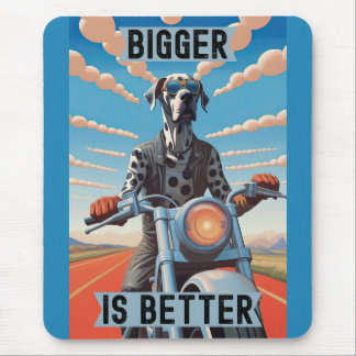 Bigger is Better : Great Dane Riding a Motorcycle Mouse Mat