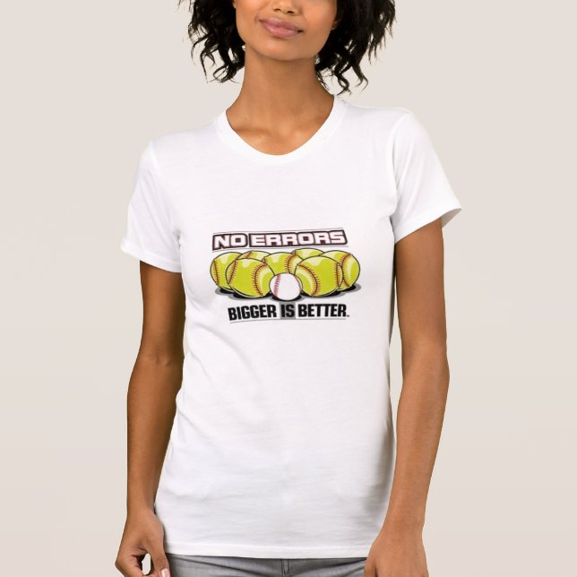 Bigger is Better T-Shirt (Front)