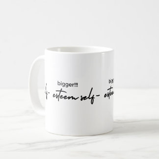 Bigger Self Esteem Mug
