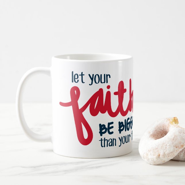 Bigger than your fear coffee mug (With Donut)