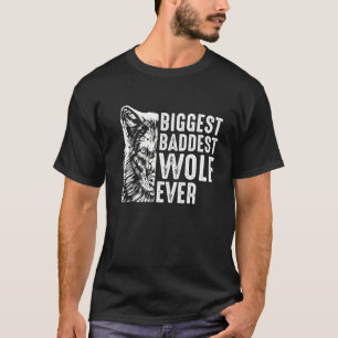 Biggest Baddest Wolf Ever Werewolf Hilarious T-Shirt