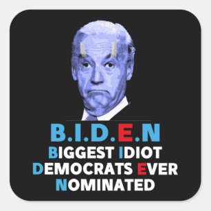 biggest idiot democrats ever nominated anti Biden Square Sticker