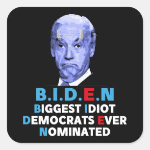 biggest idiot democrats ever nominated anti Biden Square Sticker