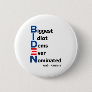 Biggest Idiot Dems Ever Nominated until Kamala 6 Cm Round Badge