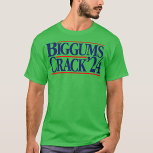 Biggums Crack 2024 T-Shirt
