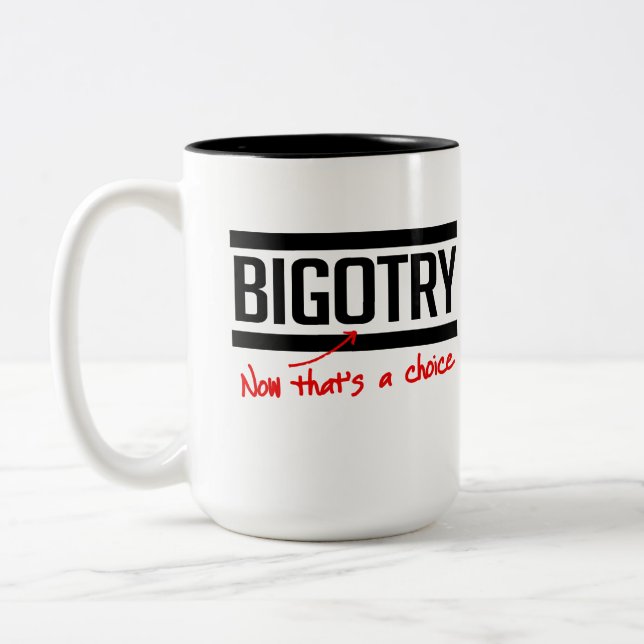 BIGOTRY IS A CHOICE Two-Tone COFFEE MUG (Left)