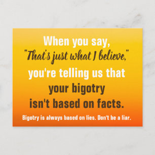 Bigotry is Based on Lies. Don't Be a Liar. Postcard