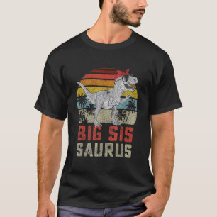 Bigsissaurus T Rex Dinosaur Big Sis Saurus Sister  T-Shirt