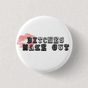 Biitches Make Out button