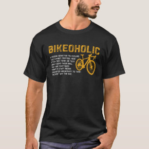 Bike Bicycle Bikeoholic A Person Addicted To Cycl T-Shirt
