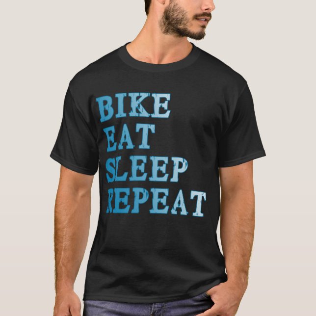 Bike, Eat, Sleep, Repeat Products T-Shirt (Front)