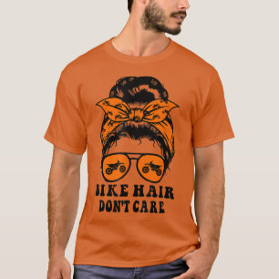 Bike Hair Don't Care Messy Bun Girl Girl Biker Bik T-Shirt