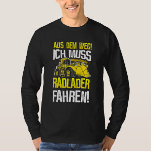 Bike Loader  Digger Loader Wheel Loader Driver Exc T-Shirt