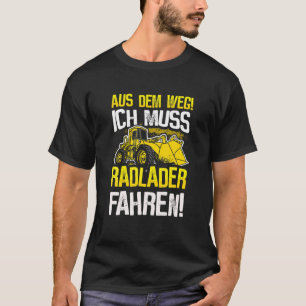 Bike Loader Gift Digger Loader Wheel Loader Driver T-Shirt