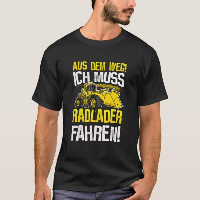 Bike Loader Gift Digger Loader Wheel Loader Driver T-Shirt (Front)