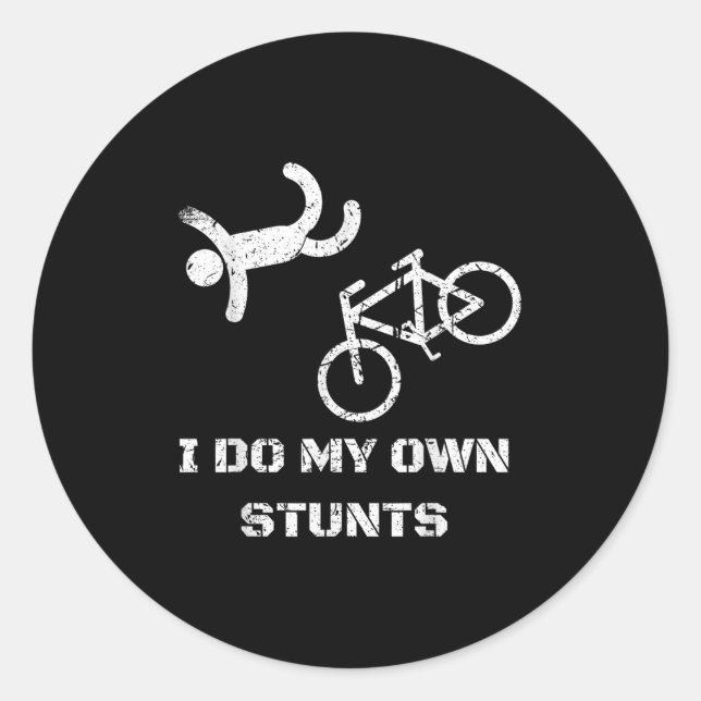 Bike Lover Shirt - I Do My Own Stunts Bmx Cycling  Classic Round Sticker (Front)