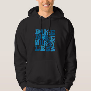 Bike More Worry Less Groovy Bike Lovers Bicycle me Hoodie